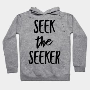 seek the seeker Hoodie